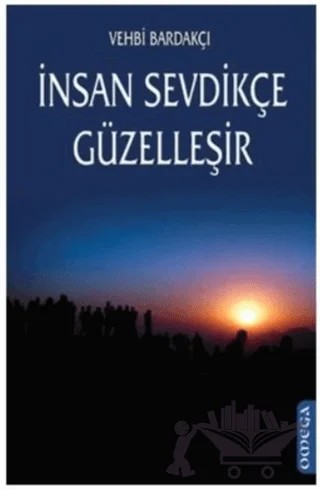 İnsan Sevdikçe Güzelleşir – Vehbi Bardakçı – Omega kitap kapağı