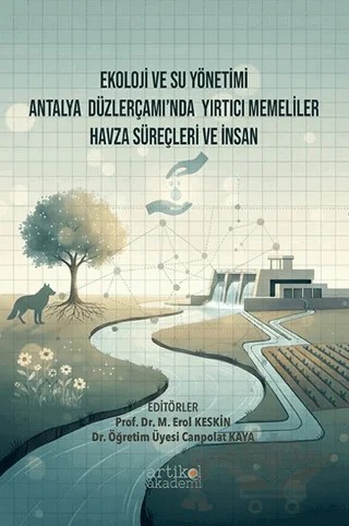 Ekoloji ve Su Yönetimi Antalya Düzlerçamı’nda Yırtıcı Memeliler Havza Süreçleri ve İnsan – Kolektif – Artikel Akademi kitap kapağı