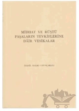 Midhat ve Rüştü Paşaların Tevkiflerine Dair Vesikalar – İsmail Hakkı Uzunçarşılı – Türk Tarih Kurumu Yayınları kitap kapağı