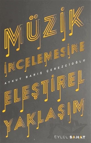 Müzik İncelemesine Eleştirel Yaklaşım – Aykut Barış Çerezcioğlu – Eylül Sanat Yayıncılık kitap kapağı