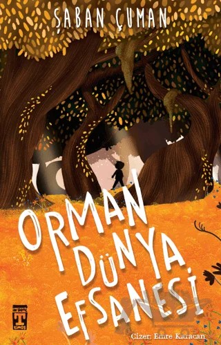 Orman Dünya Efsanesi – Şaban Çuman – İlk Genç Timaş kitap kapağı