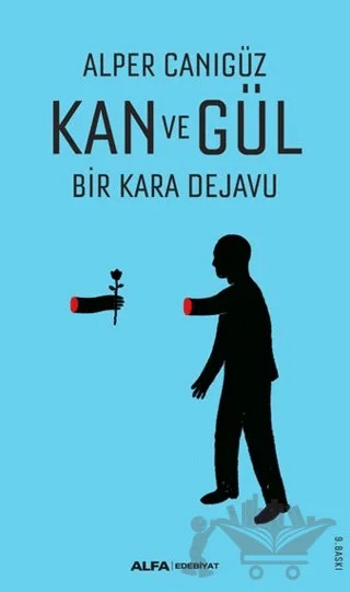 Kan ve Gül – Alper Canıgüz – Alfa Yayınları kitap kapağı
