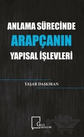 Anlama Sürecinde Arapçanın Yapısal İşlevleri – Yaşar Daşkıran – Gece Akademi kitap kapağı