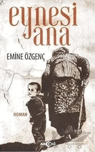 Eynesi Ana – Emine Özgenç – Akçağ Yayınları kitap kapağı