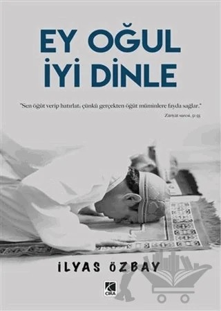 Ey Oğul İyi Dinle – İlyas Özbay – Çıra Yayınları kitap kapağı