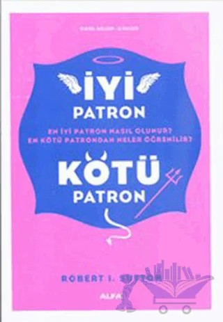 İyi Patron Kötü Patron – Robert I. Sutton – Alfa Yayınları kitap kapağı