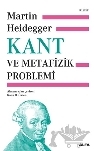 Kant ve Metafizik Problemi – Martin Heidegger – Alfa Yayınları kitap kapağı