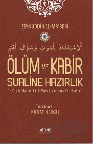 Ölüm ve Kabir Sualine Hazırlık – Zeynuddin El - Ma’beri – Medine Yayınları kitap kapağı