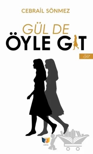 Gül de Öyle Git – Cebrail Sönmez – Ateş Yayınları kitap kapağı