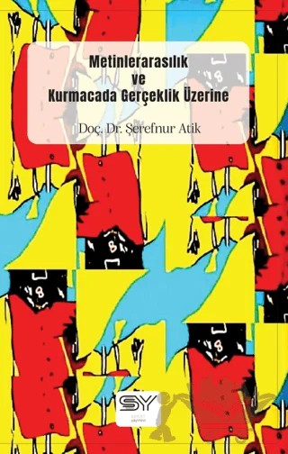 Metinlerarasılık ve Kurmacada Gerçeklik Üzerine – Şerefnur Atik – Servet Yayınevi kitap kapağı