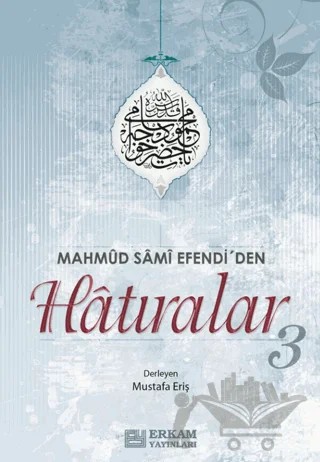 Mahmud Sami Efendi'den Hatıralar-3 – Mustafa Eriş – Erkam Yayınları kitap kapağı