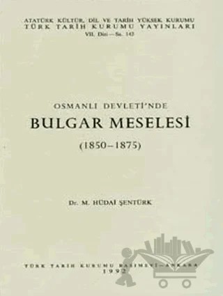 Osmanlı Devleti’nde Bulgar Meselesi – M. Hüdai Şentürk – Türk Tarih Kurumu Yayınları kitap kapağı