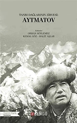 Tanrı Dağlarının Zirvesi: Aytmatov – Halit Aşlar, Kemal Göz, Orhan Söylemez – Bengü Yayınları kitap kapağı