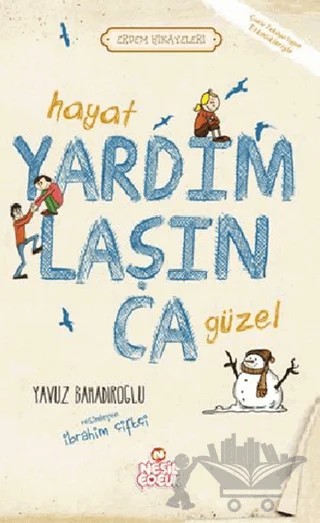 Hayat Yardımlaşınca Güzel – Yavuz Bahadıroğlu – Nesil Çocuk Yayınları kitap kapağı