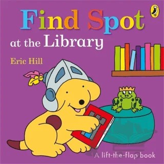 Spot: Find Spot at the Library (A Lift-the-Flap Story) – Eric Hill – Puffin Books kitap kapağı