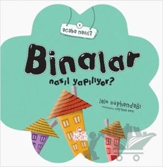 Binalar Nasıl Yapılıyor? – Lale Süphandağı – Nesil Çocuk Yayınları kitap kapağı