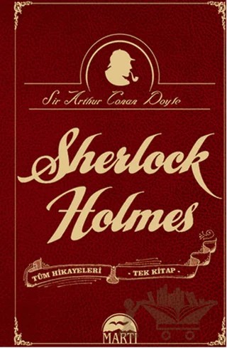 Sherlock Holmes Tüm Hikayeleri - Tek Kitap – Sir Arthur Conan Doyle – Martı Yayınları kitap kapağı