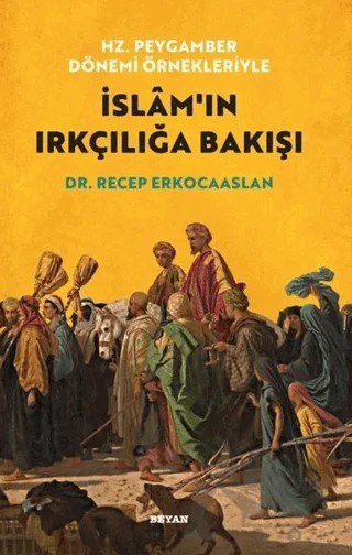 Hz. Peygamber Dönemi Örnekleriyle İslam'ın Irkçılığa Bakışı – Recep Erkocaaslan – Beyan Yayınları kitap kapağı