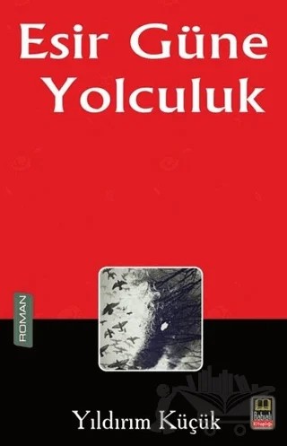 Esir Güne Yolculuk – Yıldırım Küçük – Babıali Kitaplığı kitap kapağı