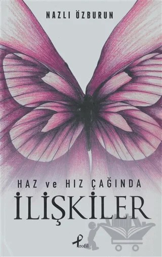 Haz ve Hız Çağında İlişkiler – Nazlı Özburun – Profil Kitap kitap kapağı