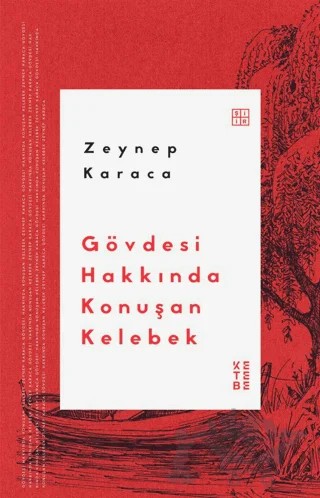 Gövdesi Hakkında Konuşan Kelebek – Zeynep Karaca – Ketebe Yayınları kitap kapağı
