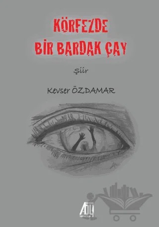 Körfezde Bir Bardak Çay – Kevser Özdamar – Baygenç Yayıncılık kitap kapağı