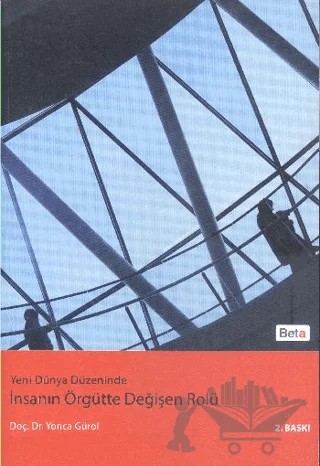 İnsanın Örgütte Değişen Rolü – Yonca Gürol – Beta Yayınevi kitap kapağı