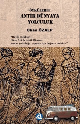 Öykülerle Antik Dünyaya Yolculuk – Okan Özalp – Denizkızı Yayınları kitap kapağı
