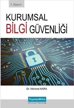 Kurumsal Bilgi Güvenliği Teknolojisi – Mehmet KARA (Dr.) – Papatya Bilim kitap kapağı