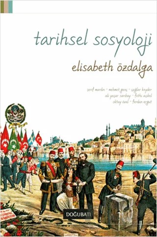 Tarihsel Sosyoloji – Ali Yaşar Sarıbay, Çağlar Keyder, Elisabeth Özdalga, Ferdan Ergut, Fethi Açıkel, Mehmet Genç, Oktay Özel, Şerif Mardin – Doğu Batı Yayınları kitap kapağı