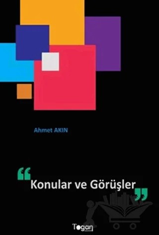 Konular ve Görüşler – Ahmet Akın – Togan Yayıncılık kitap kapağı