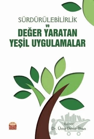 Sürdürülebilirlik ve Değer Yaratan Yeşil Uygulamalar – Ümit Deniz İlhan – Nobel Bilimsel Eserler kitap kapağı