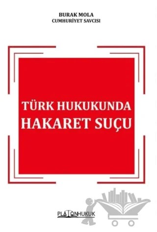 Türk Hukukunda Hakaret Suçu – Burak Mola – Platon Hukuk kitap kapağı