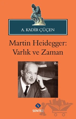 Martin Heidegger: Varlık ve Zaman – A. Kadir Çüçen – Sentez Yayınları kitap kapağı