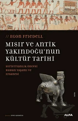 Mısır ve Antik Yakındoğu’nun Kültür Tarihi – Egon Friedell – Alfa Yayınları kitap kapağı