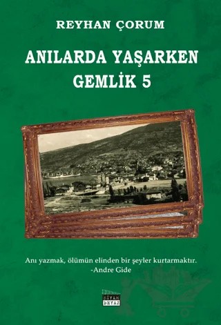 Anılarda Yaşarken Gemlik 5 – Reyhan Çorum – Siyah Beyaz Yayınları kitap kapağı