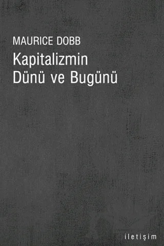 Kapitalizmin Dünü ve Bugünü – Maurice Dobb – İletişim Yayınevi kitap kapağı