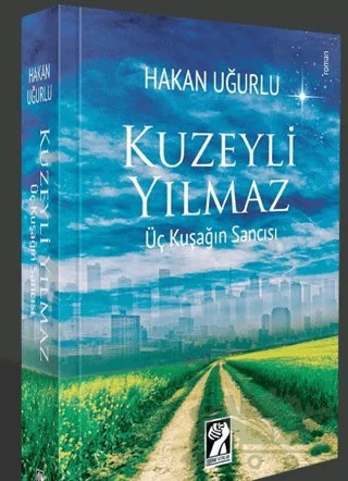 Kuzeyli Yılmaz - Üç Kuşağın Sancısı – Hakan Uğurlu – İştirak Yayınevi kitap kapağı