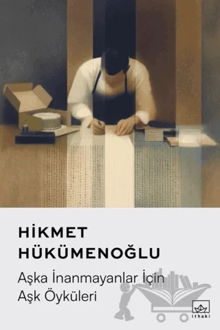 Aşka İnanmayanlar İçin Aşk Öyküleri – Hikmet Hükümenoğlu – İthaki Yayınları kitap kapağı