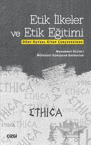 Etik İlkeler ve Etik Eğitimi – Muhammet Bezirci, Müveddet Konuşkan Bayraktar – Çizgi Kitabevi Yayınları kitap kapağı