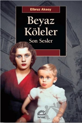 Beyaz Köleler – Elbruz Aksoy – İletişim Yayınevi kitap kapağı