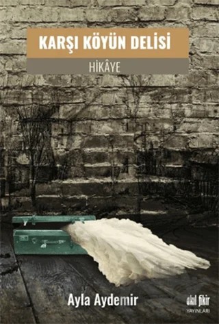 Karşı Köyün Delisi – Ayla Aydemir – Akıl Fikir Yayınları kitap kapağı