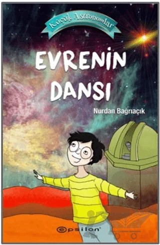 Evrenin Dansı - Küçük Astronomlar 4 – Nurdan Bağrıaçık – Epsilon Yayınevi kitap kapağı