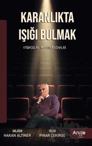 Karanlıkta Işığı Bulmak – Pınar Çekirge, Hakan Altıner – Ange Yayınları kitap kapağı