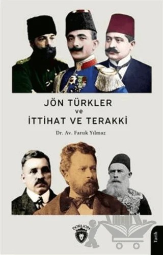 Jön Türkler Ve İttihat Ve Terakki 1860 - 1926 – Faruk Yılmaz – Dorlion Yayınları kitap kapağı
