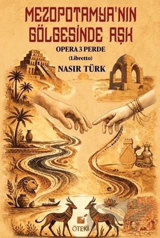 Mezopotamya’nın Gölgesinde Aşk (Opera 3 Perde) – Nasır Türk – Öteki Yayınevi kitap kapağı