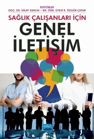 Sağlık Çalışanları İçin GENEL İLETİŞİM – Ali Arslanoğlu, Arzu Beycan, Eda Dilfiroz Pancar, Fevzi Zeyrek, Nilay Gemlik, K. Burcu Tümerdem Çalık, Merve Akbaş, Onur Yarar, Ramazan Özgür Çatar, Şirin Özkan, Zehra Kaşka Üreten – Nobel Akademik Yayıncılık kitap kapağı