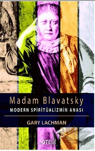 Madam Blavatsky – Gary Lachman – Ötesi Yayıncılık kitap kapağı