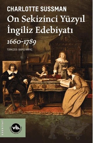 On Sekizinci Yüzyıl İngiliz Edebiyatı 1660-1789 – Charlotte Sussman – Vakıfbank Kültür Yayınları kitap kapağı