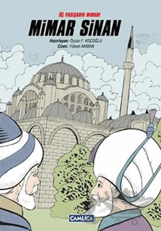 Üç Padişahın Mimarı Mimar Sinan – Kolektif – Çamlıca Çocuk Yayınları kitap kapağı